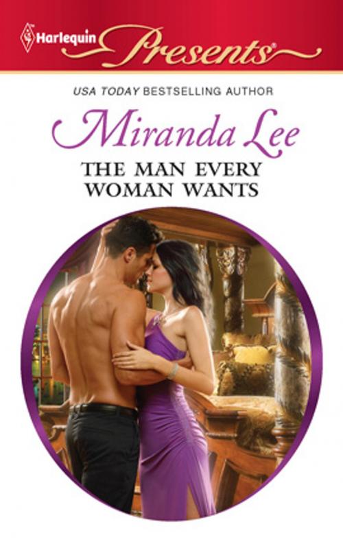 Cover of the book The Man Every Woman Wants by Miranda Lee, Harlequin