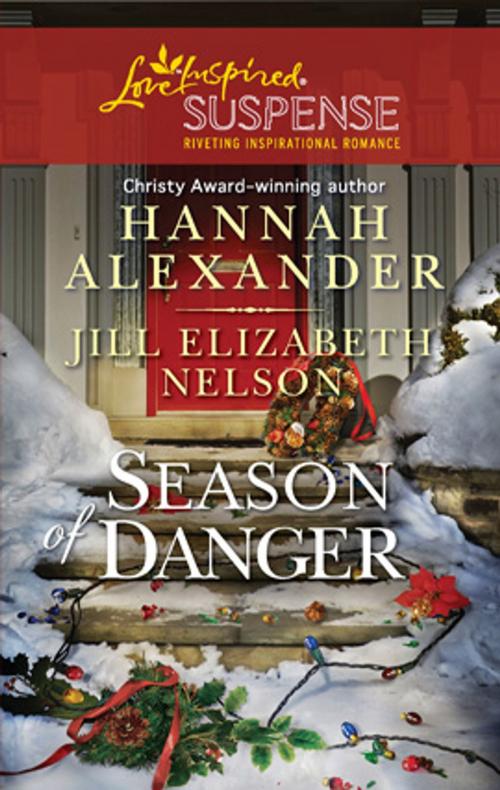 Cover of the book Season of Danger by Hannah Alexander, Jill Elizabeth Nelson, Harlequin