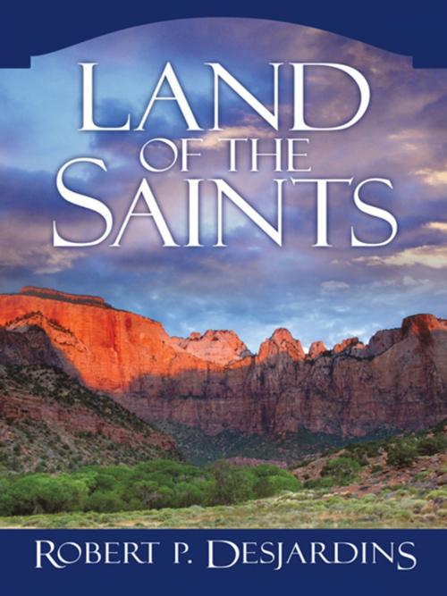 Cover of the book Land of the Saints by Robert P. DesJardins, iUniverse