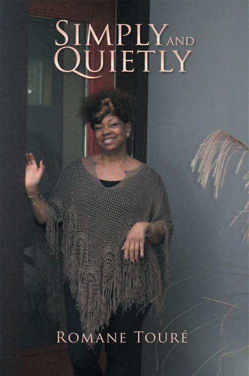 Cover of the book Simply and Quietly by Romane Touré, Xlibris US