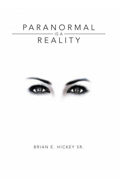 Cover of the book Paranormal Is a Reality by Brian E. Hickey Sr., Xlibris US