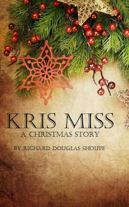 Cover of the book Kris Miss by Richard Shoupe, Richard Shoupe