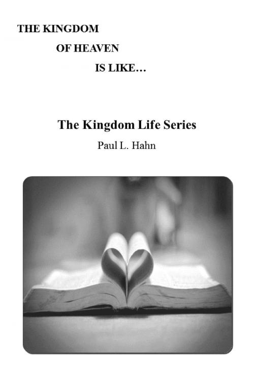 Cover of the book The Kingdom Life Series by Paul Hahn, Paul Hahn