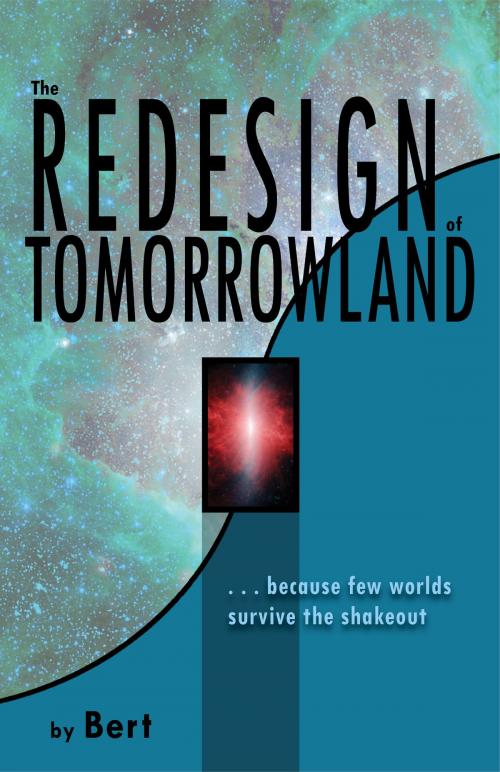 Cover of the book The Redesign of Tomorrowland by Bert, L.N. Smith Publishing