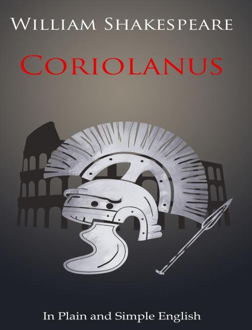 Cover of the book Coriolanus In Plain and Simple English (A Modern Translation and the Original Version) by BookCaps, BookCaps