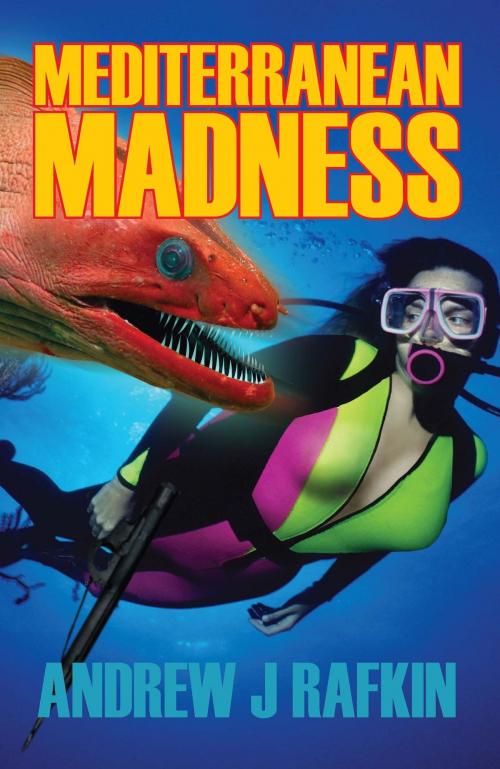 Cover of the book Mediterranean Madness by Andrew J. Rafkin, Andrew J. Rafkin