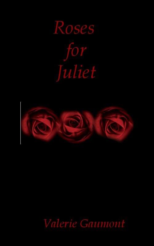 Cover of the book Roses for Juliet by Valerie Gaumont, Valerie Gaumont