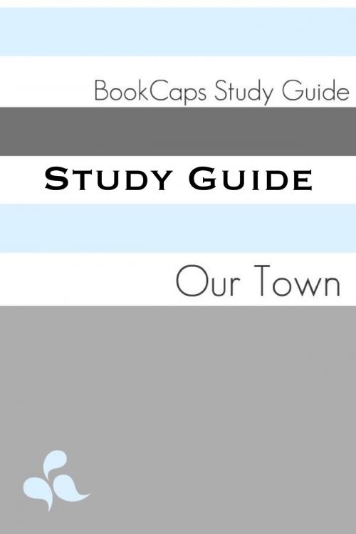Cover of the book Study Guide: Our Town (A BookCaps Study Guide) by BookCaps, BookCaps