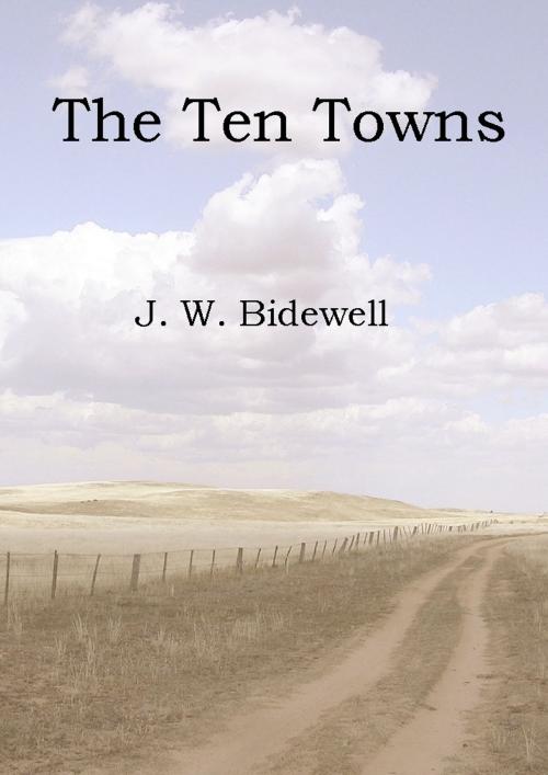 Cover of the book The Ten Towns by J. W. Bidewell, J. W. Bidewell