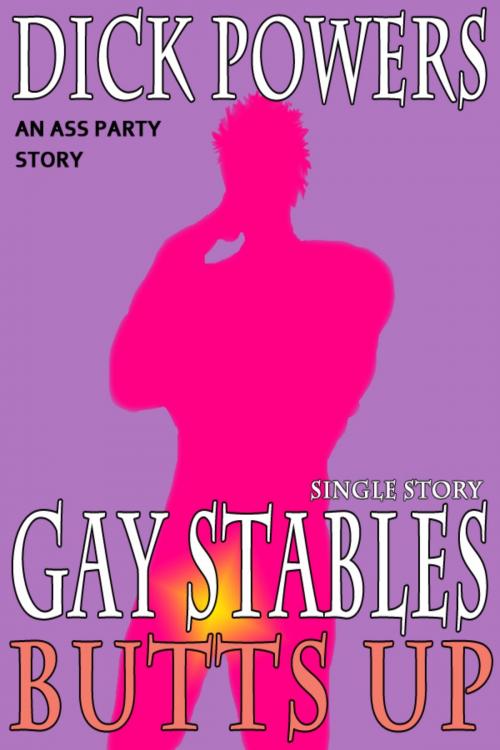 Cover of the book Butts Up (Gay Stables #6) by Dick Powers, Lunatic Ink Publishing