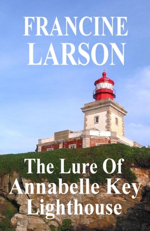 Cover of the book The Lure Of Annabelle Key Lighthouse by Fran Larson, Fran Larson