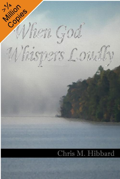 Cover of the book When God Whispers Loudly by Chris M. Hibbard, Chris M. Hibbard