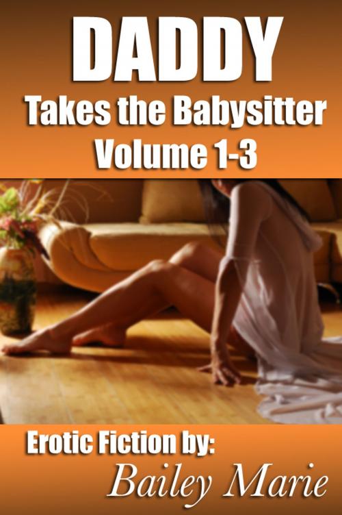 Cover of the book The Daddy Takes the Babysitter Trilogy by Bailey Marie, Bailey Marie