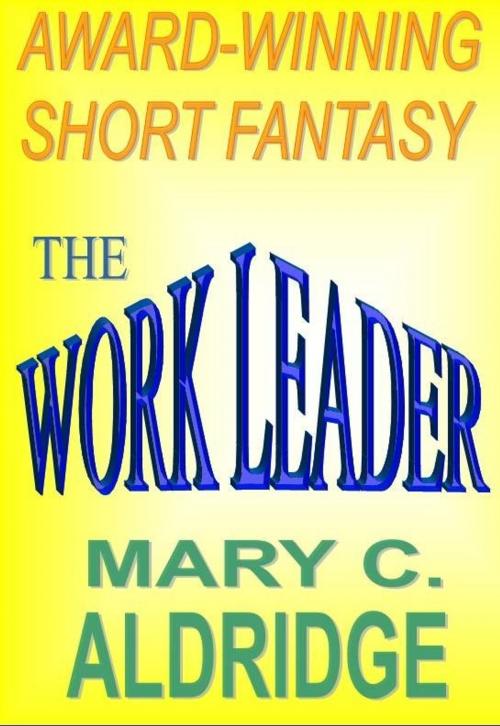 Cover of the book The Work Leader by Mary C. Aldridge, Mary C. Aldridge