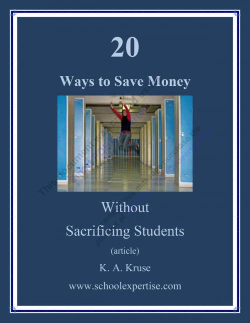 Cover of the book 20 Ways to Save Money Without Sacrificing Students by K.A. Kruse, K.A. Kruse