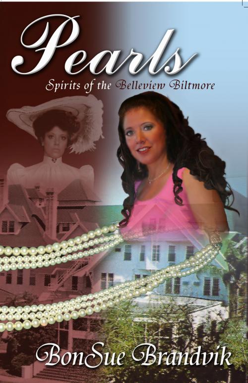 Cover of the book Pearls: Spirits of Belleview Biltmore, Book One by BonSue Brandvik, BonSue Brandvik