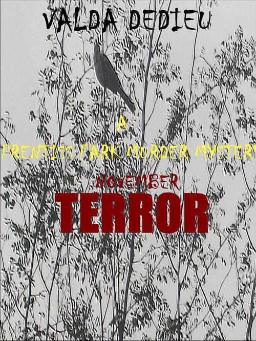 Cover of the book November: Terror: A Prentiss Park Murder Mystery by Valda DeDieu, eEdgeMedia, LLC