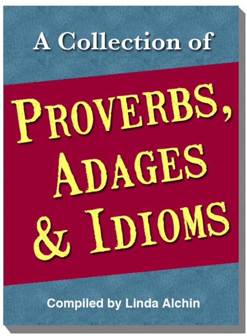 Cover of the book A Collection of Proverbs, Adages and Idioms by Linda Alchin, Melissa Russell