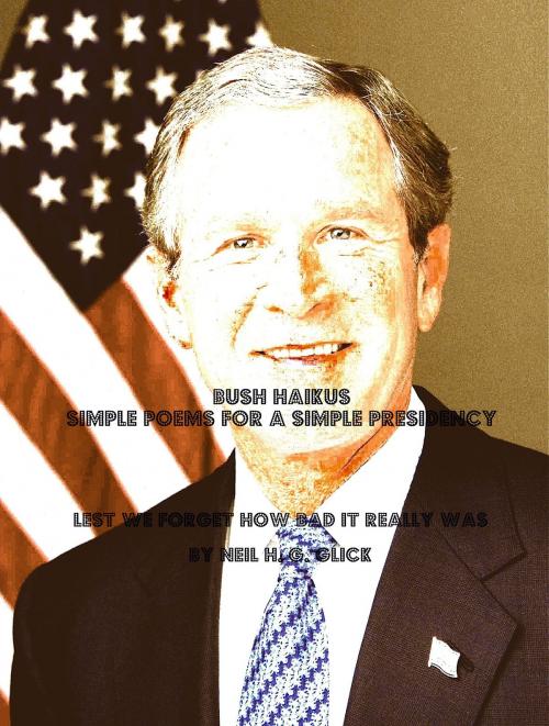 Cover of the book BUSH HAIKUS: Simple Poems for a Simple Presidency by Neil Glick, Neil Glick