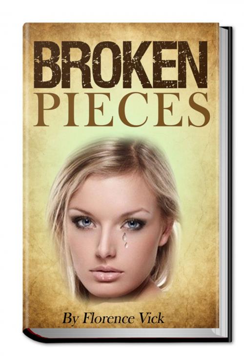 Cover of the book Broken Pieces by Florence Vick, Florence Vick