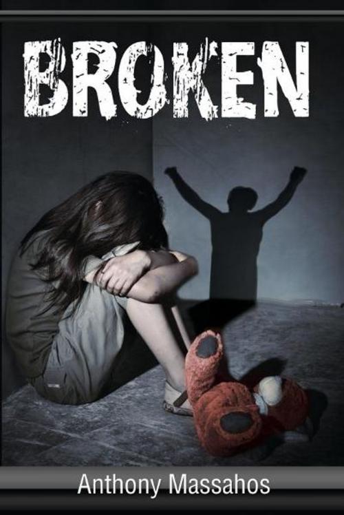 Cover of the book Broken by Anthony Massahos, Anthony Massahos