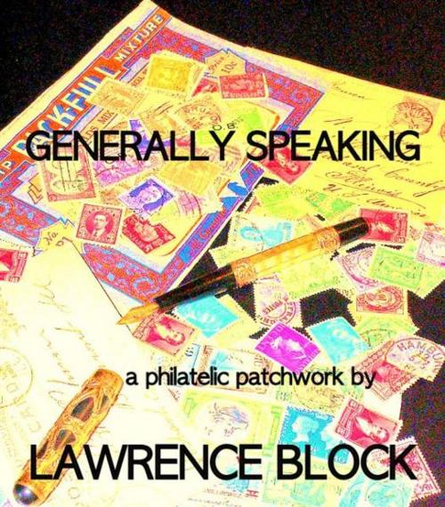 Cover of the book Generally Speaking: a philatelic patchwork by Lawrence Block, Lawrence Block