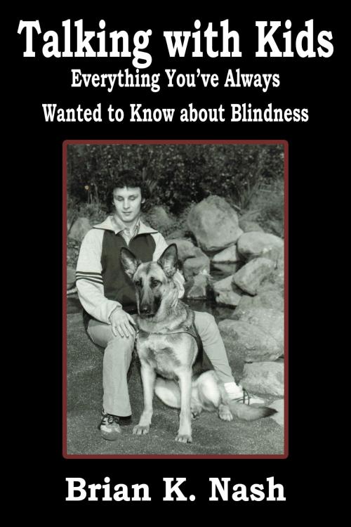 Cover of the book Talking with Kids: Everything You’ve Always Wanted to Know about Blindness by Brian Nash, Brian Nash