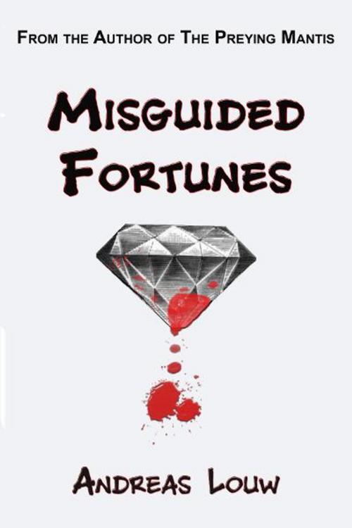 Cover of the book Misguided Fortunes by Andreas Louw, Andreas Louw