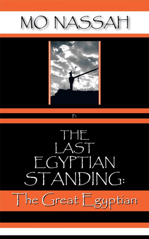 Cover of the book The Last Egyptian Standing by Mo Nassah, AuthorHouse UK