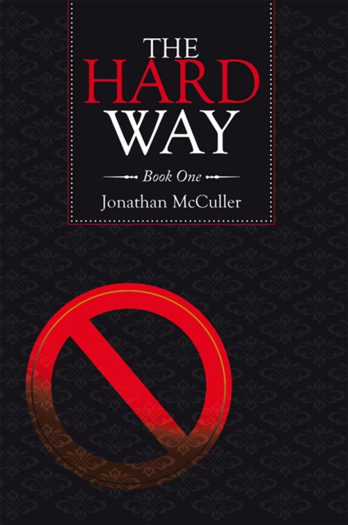 Cover of the book The Hard Way by Jonathan McCuller, AuthorHouse