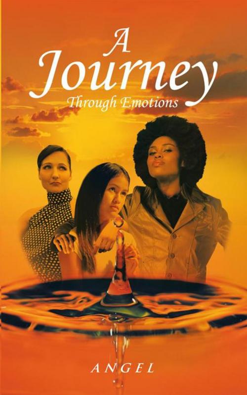 Cover of the book A Journey Through Emotions by Angel, AuthorHouse