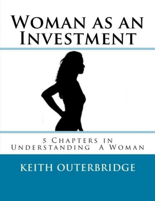 Cover of the book Woman as an Investment by Keith Outerbridge, Keith Outerbridge