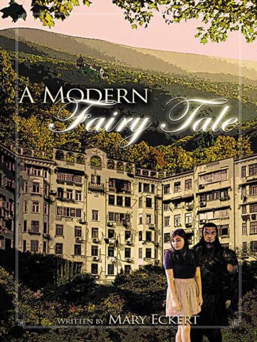 Cover of the book A Modern Fairy Tale by Mary Eckert, AuthorHouse