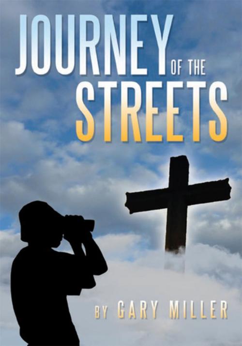 Cover of the book Journey of the Streets by Gary Miller, Xlibris US