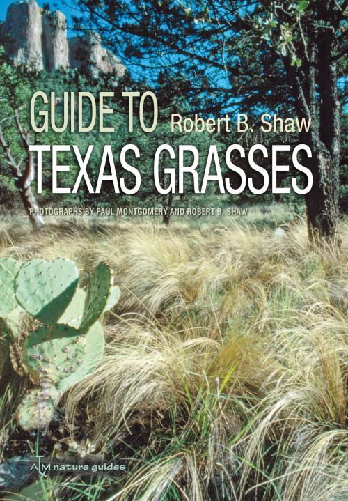 Cover of the book Guide to Texas Grasses by Robert B. Shaw, Paul M Montgomery, Texas A&M University Press