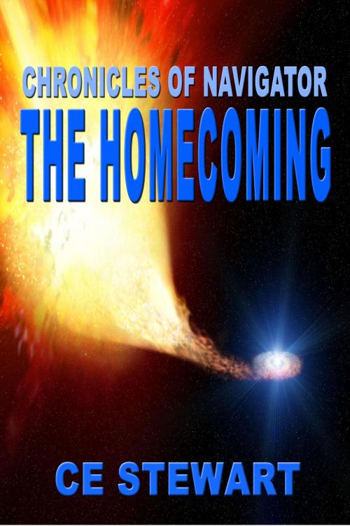 Cover of the book Chronicles of Navigator: The Homecoming by CE Stewart, CE Stewart