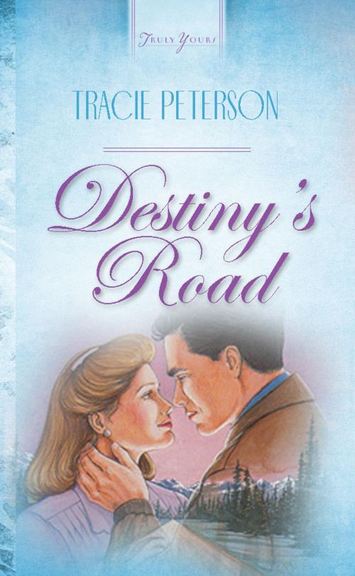 Cover of the book Destiny's Road by Tracie Peterson, Barbour Publishing, Inc.