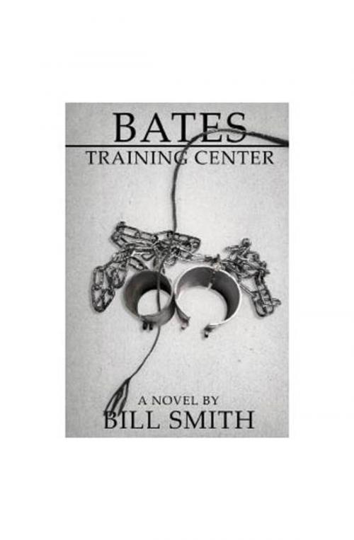 Cover of the book Bates Training Center by Bill Smith, The Nazca Plains Corporation