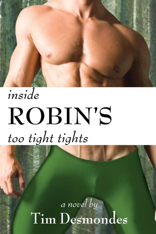 Cover of the book Inside Robin's Too Tight Tights by Tim Desmondes, The Nazca Plains Corporation