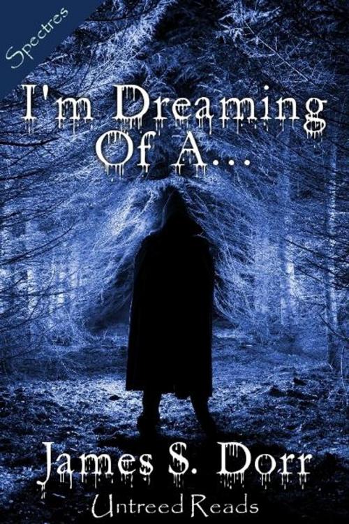 Cover of the book I'm Dreaming of A... by James S. Dorr, Untreed Reads