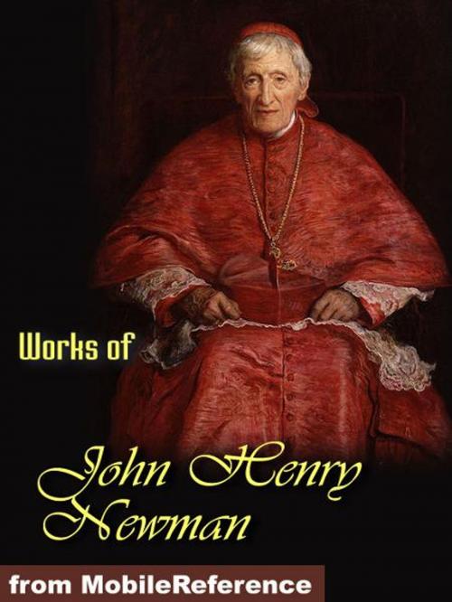 Cover of the book Works of John Henry Newman: Apologia Pro Vita Sua, Loss and Gain, The Idea of a University Defined and Illustrated, Callista (Mobi Collected Works) by Newman, John Henry, MobileReference