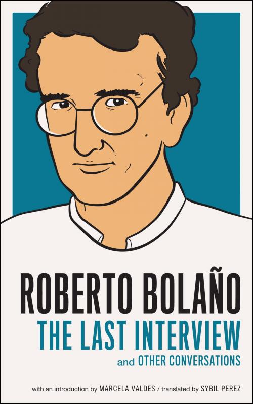 Cover of the book Roberto Bolano: The Last Interview by Roberto Bolaño, Melville House