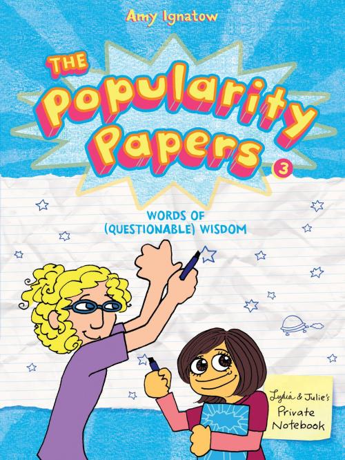 Cover of the book Words of (Questionable) Wisdom from Lydia Goldblatt and Julie Graham-Chang (The Popularity Papers #3) by Amy Ignatow, ABRAMS