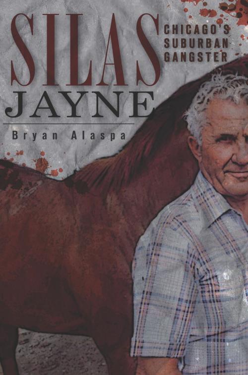 Cover of the book Silas Jayne by Bryan Alaspa, The History Press