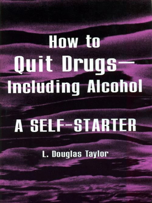 Cover of the book How to Quit Drugs—Including Alcohol by L. Douglas Taylor, Hudson Valley Authors