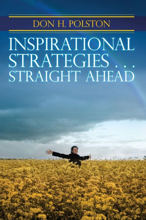 Cover of the book INSPIRATIONAL STRATEGIES…. Straight Ahead by Don H. Polston, Don H. Polston