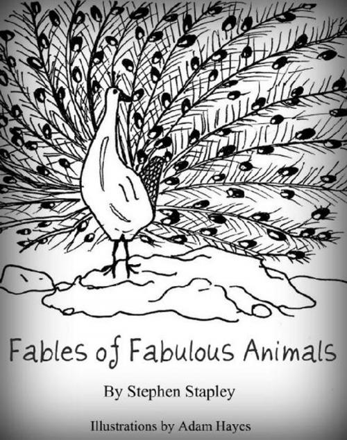 Cover of the book Fables of Fabulous Animals by Stephen Stapley, BookBaby