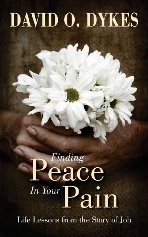 Cover of the book Finding Peace in Your Pain by David O. Dykes, BookBaby