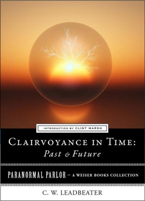 Cover of the book Clairvoyance in Time: Past & Future by Leadbeater, C.W., Ventura, Varla, Red Wheel Weiser