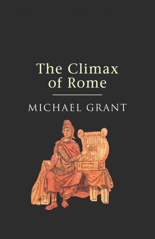 Cover of the book The Climax Of Rome by Michael Grant, Orion Publishing Group